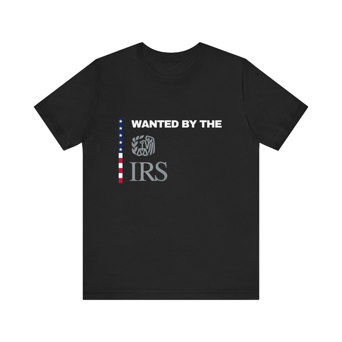 WANTED BY THE IRS T-SHIRT