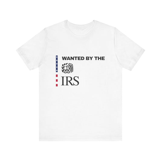 WANTED BY THE IRS T-SHIRT