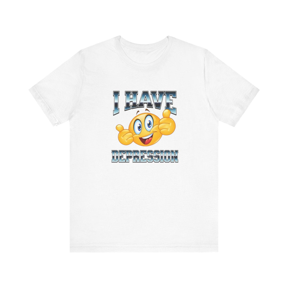 I HAVE DEPRESSION T-SHIRT