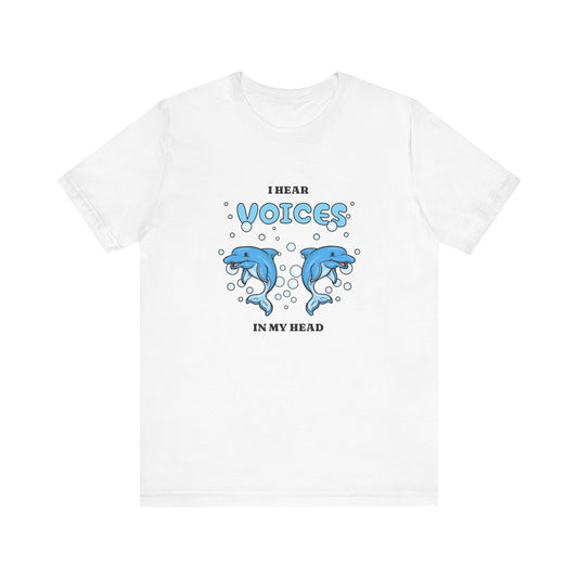 I HEAR VOICES IN MY HEAD T-SHIRT