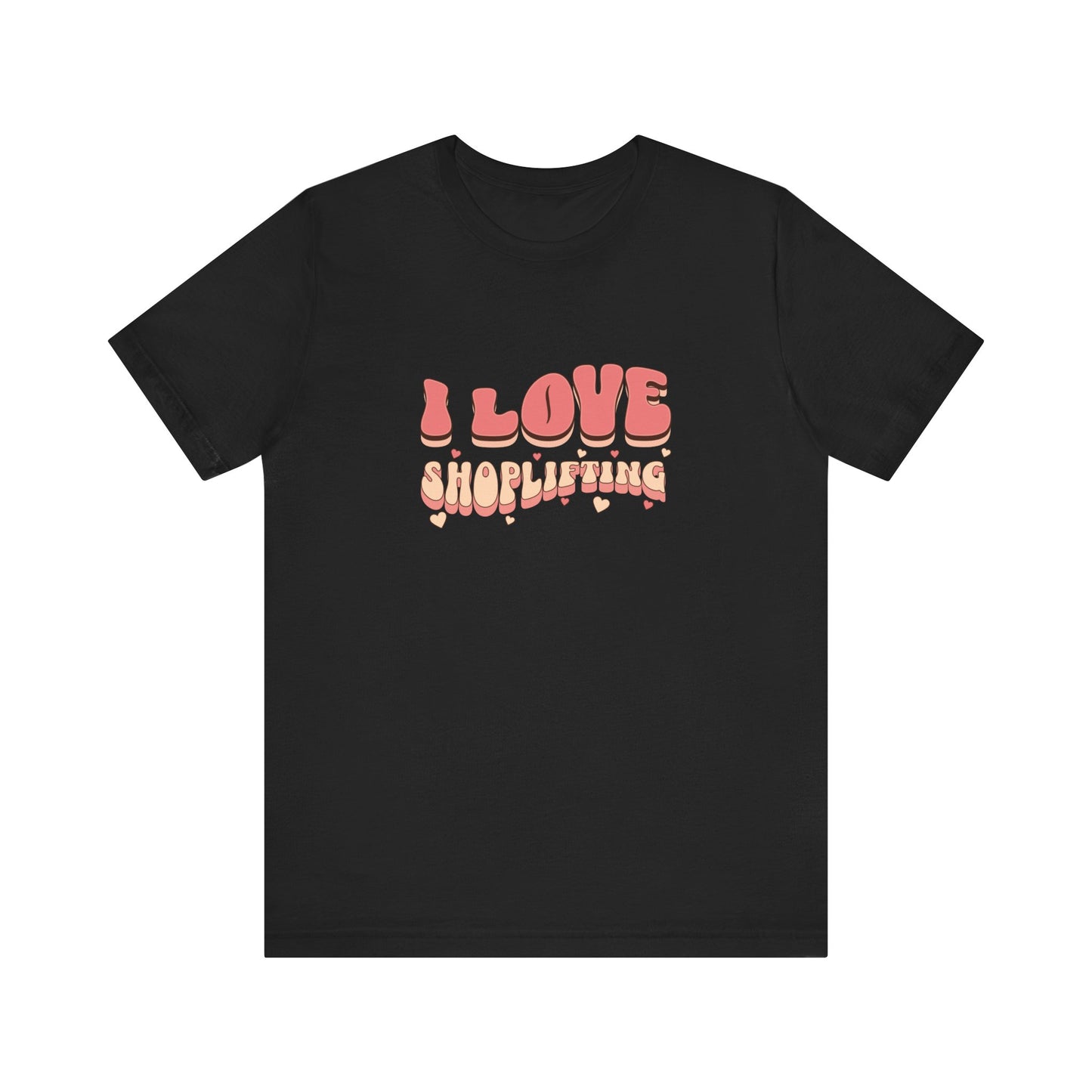 I LOVE SHOPLIFTING T-SHIRT