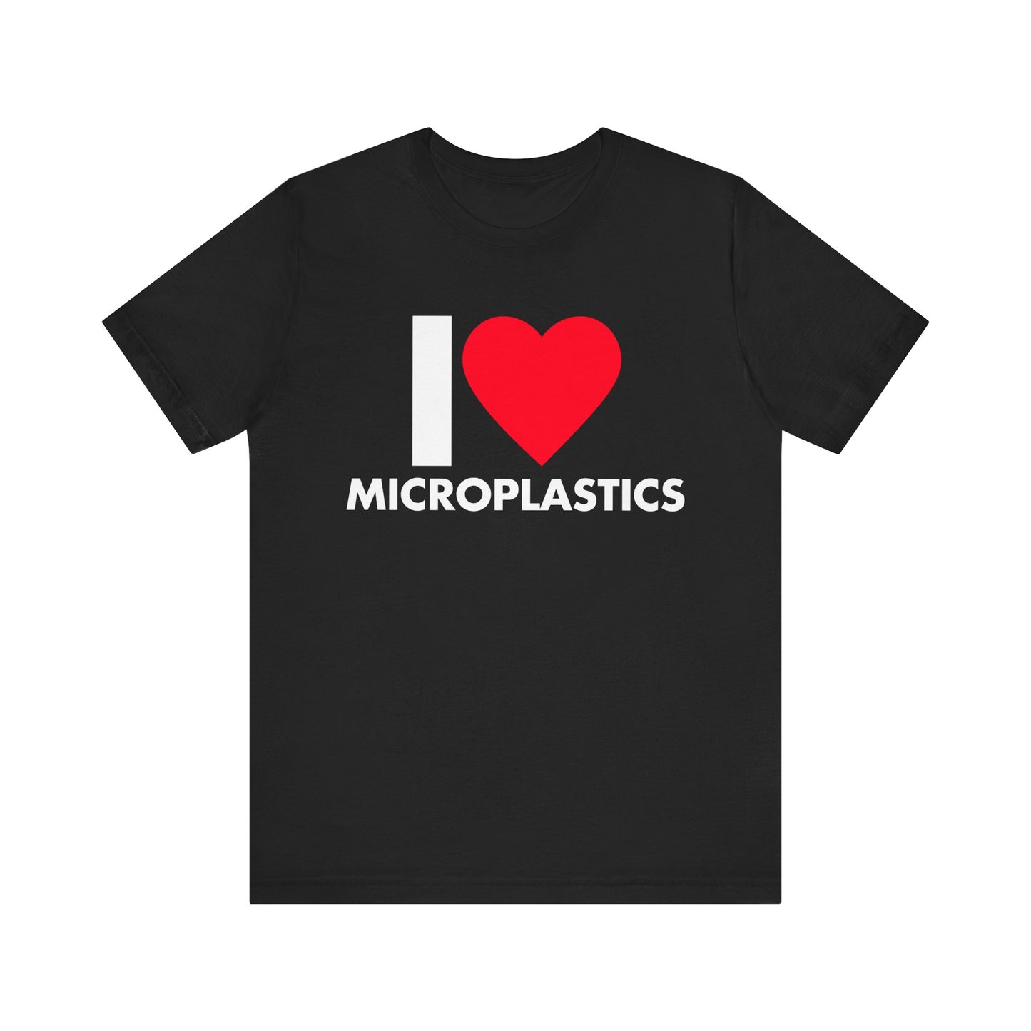 I LOVE MICROPLASTICS T-SHIRT